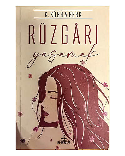 K. Kübra Berk - Rüzgârı Yaşamak - Ephesus Yayınları