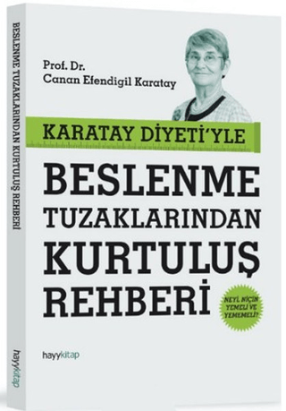 Karatay Diyeti'yle Beslenme Tuzaklarından Kurtuluş Rehberi - Canan Efendigil Karatay - Hayykitap