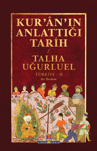 Kur'an'ın Anlattığı Tarih: Türkiye 2 - Talha Uğurluel - Timaş Tarih