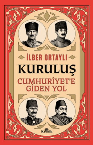 Kuruluş - Cumhuriyet’e Giden Yol - İlber Ortaylı - Kronik Kitap