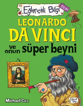 Leonardo Da Vinci ve Onun Süper Beyni Eğlenceli Bilgi - 62 - Michael Cox - Eğlenceli Bilgi Yayınları