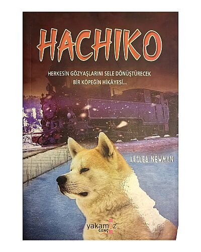 Leslea Newman - Hachiko; Herkesin Gözyaşlarını Sele Dönüştürecek Bir Köpeğin Hikayesi - Yakamoz Yayınları