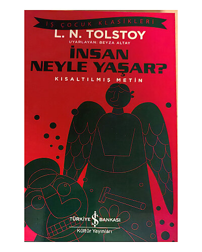 Lev Nikolayeviç Tolstoy - İnsan Neyle Yaşar?; Kısaltılmış Metin - Türkiye İş Bankası Kültür Yayınları
