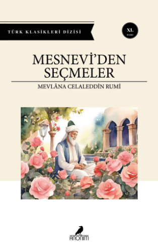Mesnevi’den Seçmeler - Mevlana Celaleddin Rumi - Anonim Yayıncılık