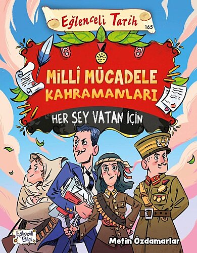 Milli Mücadele Kahramanları - Her Şey Vatan İçin - Metin Özdamarlar - Eğlenceli Bilgi Yayınları (1)