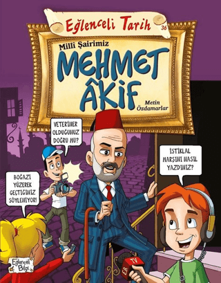 Milli Şairimiz Mehmet Akif - Metin Özdamarlar - Eğlenceli Bilgi Yayınları
