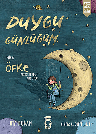 Mira Öfke Gezegeninden Ayrılıyor - Duygu Günlüğüm - Oya Doğan - Timaş Çocuk