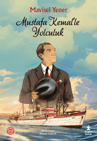 Mustafa Kemal’le Yolculuk - Mavisel Yener - Doğan Çocuk