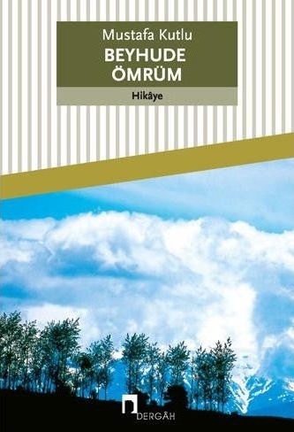 Mustafa Kutlu - Beyhude Ömrüm - Dergah Yayınları (1)