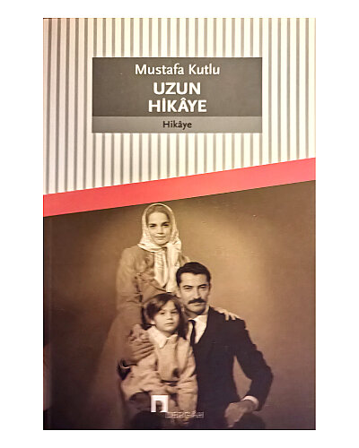 Mustafa Kutlu - Uzun Hikaye - Dergah Yayınları