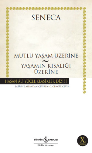 Mutlu Yaşam Üzerine - Yaşamın Kısalığı Üzerine - İş Bankası Kültür Yayınları