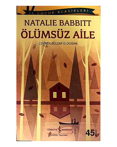 Natalie Babbitt - Ölümsüz Aile - Türkiye İş Bankası Kültür Yayınları