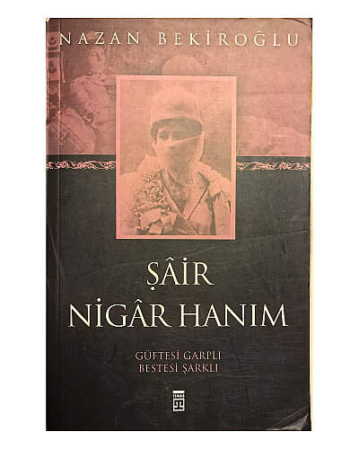 Nazan Bekiroğlu - Şair Nigar Hanım - Timaş Yayınları