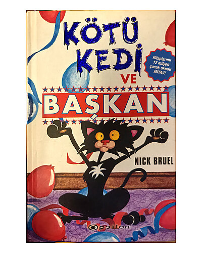 Nick Bruel - Kötü Kedi ve Başkan - Epsilon Yayınevi