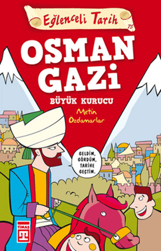 Osman Gazi Büyük Kurucu - Eğlenceli Tarih - Metin Özdamarlar - Eğlenceli Bilgi Yayınları