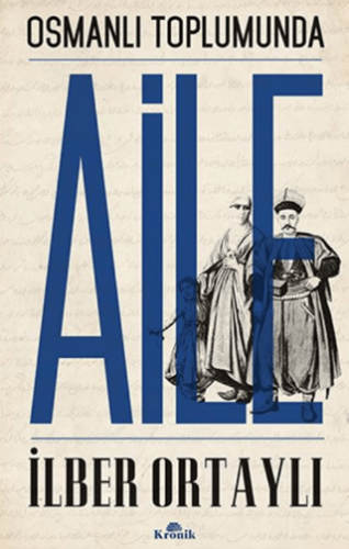 Osmanlı Toplumunda Aile - İlber Ortaylı - Kronik Kitap