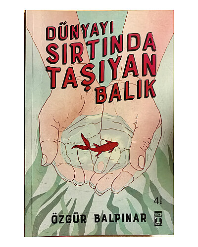 Özgür Balpınar - Dünyayı Sırtında Taşıyan Balık - Genç Timaş