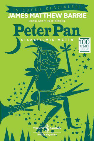 Peter Pan (Kısaltılmış Metin) - James Matthew Barrie - İş Bankası Kültür Yayınları