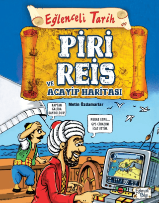Piri Reis ve Acayip Haritası - Eğlenceli Tarih - Metin Özdamarlar - Eğlenceli Bilgi Yayınları