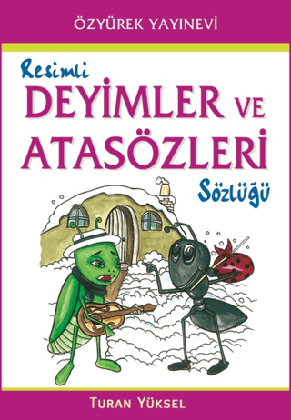 Resimli Deyimler ve Atasözleri Sözlüğü - Turan Yüksel - Özyürek Atlas-Sözlük