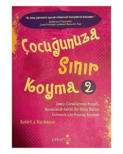 Robert J. Mackenzie - Çocuğunuza Sınır Koyma - 2 - Yakamoz Yayınları