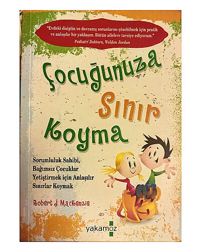 Robert J. Mackenzie - Çocuğunuza Sınır Koyma - Yakamoz Yayınları