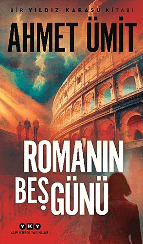 Roma’nın Beş Günü Ahmet Ümit - Yapı Kredi Yayınları
