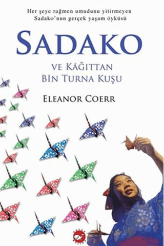 Sadako ve Kağıttan Bin Turna Kuşu - Eleanor Coerr - Beyaz Balina Yayınları