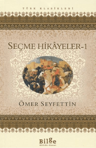 Seçme Hikayeler 1 - Ömer Seyfettin - Bilge Kültür Sanat