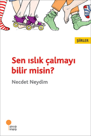 Sen Islık Çalmayı Bilir Misin? - Necdet Neydim - Günışığı Kitaplığı