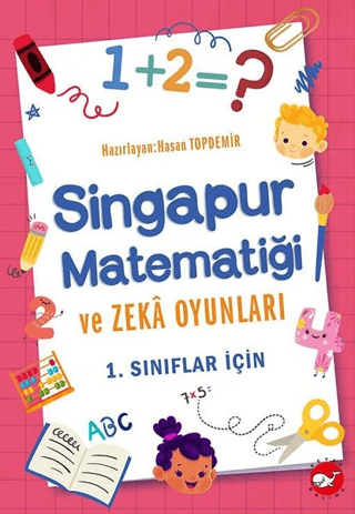 Singapur Matematiği ve Zeka Oyunları - 1. Sınıflar İçin - Hasan Topdemir - Beyaz Balina Yayınları