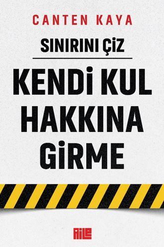 Sınırını Çiz - Kendi Kul Hakkına Girme - Aile Yayınları