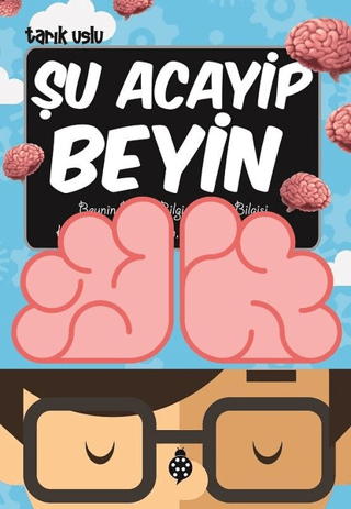 Şu Acayip Beyin - Tarık Uslu - Uğurböceği Yayınları