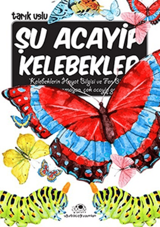 Şu Acayip Kelebekler - Tarık Uslu - Uğurböceği Yayınları