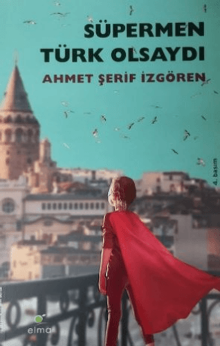 Süpermen Türk Olsaydı - Ahmet Şerif İzgören - ELMA Yayınevi
