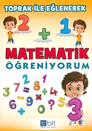 Toprak İle Eğlenerek Matematik Öğreniyorum - Sema Elbir - Bulut Eğitim ve Kültür Yayınları