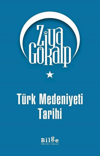Türk Medeniyeti Tarihi - Ziya Gökalp - Bilge Kültür Sanat
