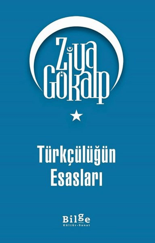 Türkçülüğün Esasları - Ziya Gökalp - Bilge Kültür Sanat