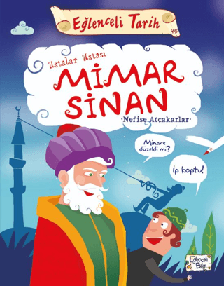 Ustalar Ustası Mimar Sinan - Eğlenceli Tarih - Nefise Atçakarlar - Eğlenceli Bilgi Yayınları