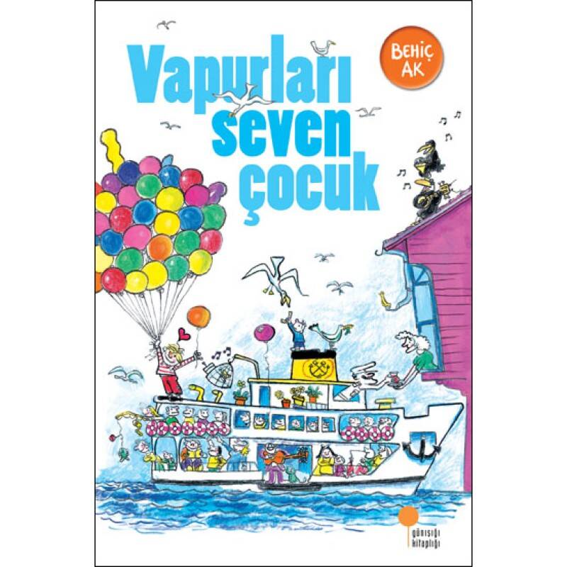Vapurları Seven Çocuk - Behiç Ak - Günışığı Kitaplığı