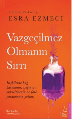 Vazgeçilmez Olmanın Sırrı - Esra Ezmeci - Destek Yayınları