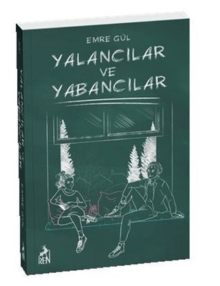 Yalancılar ve Yabancılar - Emre Gül - Ren Kitap