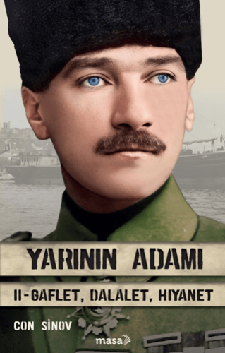 Yarının Adamı - Gaflet, Dalalet, Hıyanet - Con Sinov - Masa Kitap