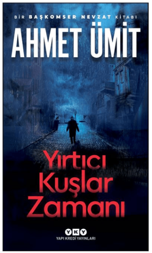 Yırtıcı Kuşlar Zamanı - Ahmet Ümit - Yapı Kredi Yayınları