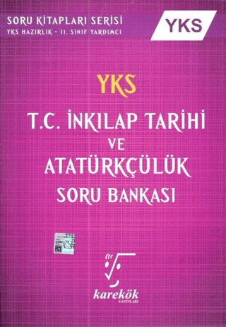 YKS 1. ve 2. Oturum TYT-AYT T.C. İnkılap Tarihi ve Atatürkçülük Soru Bankası - Fatih Dumangöz - Karekök Yayıncılık
